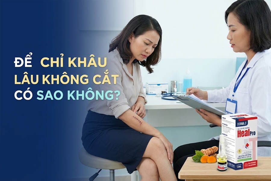 Để chỉ khâu lâu không cắt có sao không? Những biến chứng cần biết